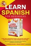  Language Mastery - Learn Spanish for Beginners: Over 300 Conversational Dialogues and Daily Used Phrases to Learn Spanish in no Time. Grow Your Vocabulary with Spanish Short Stories &amp; Language Learning Lessons! - Learning Spanish, #4.