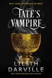  Lilith Darville - Tate's Vampire - Sexy Sins Afterlife Retreat, #2.
