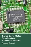  Rodrigo Copetti - Game Boy / Color Architecture - Architecture of Consoles: A Practical Analysis, #2.