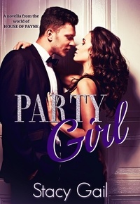  Stacy Gail - Party Girl (A novella from the world of House of Payne) - House Of Payne Series, #12.5.