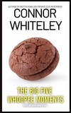  Connor Whiteley - The Big Five Whoopee Moments: A Crime Mystery Short Story.