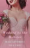  Isla Chiu - Wedded to the Mobster: An Age Gap Romance.