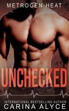  Carina Alyce - Unchecked: A Medical Romance - MetroGen Heat, #3.
