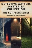  Malcolm Archibald - Detective Watters Mysteries Collection: The Complete Series.