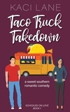  Kaci Lane - Taco Truck Takedown: An Enemies to Lovers, Sweet Small Town Romantic Comedy - Schooled On Love, #1.