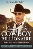  Natalie Dean - Taming Her Cowboy Billionaire - Brothers of Miller Ranch, #5.