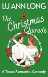  Lu Ann Long - The Christmas Charade - A Texas Romantic Comedy.