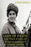  John Beach - Lady of Death The True Story of Russia's Greatest Female Sniper.