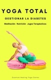  NATACHA PERDRIAT - YOGA TOTAL: Gestionar la Diabetes - Meditación, Nutricion, Jugos Terapéuticos.