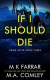  M K Farrar et  M A Comley - If I Should Die - Crime After Crime, #3.