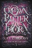  Kay L. Moody - Crown of Bitter Thorn - The Fae of Bitter Thorn, #3.