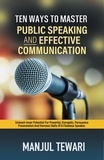  Manjul Tewari - Ten Ways to Master Public Speaking and Effectve Communication.