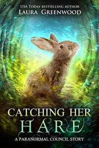  Laura Greenwood - Catching Her Hare - The Paranormal Council, #9.5.