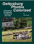  Jack L Kunkel - Gettysburg Photos Colorized: 90 Battlefield Photographs Transformed Into Color.