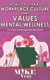  Mike Veny - How to Foster a Workplace Culture that Values Mental Wellness.