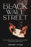  History Titans - Black Wall Street: The Wealthy African American Community of the Early 20th Century.