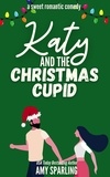  Amy Sparling - Katy and the Christmas Cupid - Lake Sterling Sweet Romance, #2.