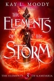  Kay L. Moody - The Elements of the Storm - The Elements of Kamdaria, #3.