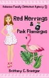  Brittany E. Brinegar - Red Herrings &amp; Pink Flamingos - Robinson Family Detective Agency, #1.