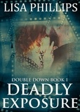  Lisa Phillips - Deadly Exposure - Double Down, #1.