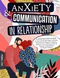  Violet Marrow - Anxiety &amp; Communication in Relationship: A Step-by-Step Guide to Overcoming Bad Habits, Jealousy, Depression &amp; Negative Thinking. Enhance Your Communication &amp; Manage Codependency &amp; Couple Conflicts.