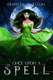  Demelza Carlton - Once Upon a Spell - Romance a Medieval Fairytale series.
