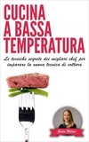  Giulia Milani - Cucina a bassa temperatura: Le tecniche segrete dei migliori chef per imparare la nuova tecnica di cottura - Cucina e ricette, #1.