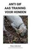  Paul Van Dijk - Anti Gif Aas Training voor Honden.
