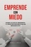  Manuel K. Sevilla - Emprende Con Miedo. Descubre Las Claves Del Emprendimiento y El Proceso Para Crear Hábitos Hacia Una Mentalidad de Éxito.