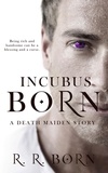  R.R. Born - Incubus Born - Death Maiden Chronicles.