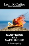  Leah R Cutter - Sanitizing the Safe House.