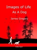  James Gregory - Images of Life as a Dog.