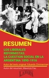 MAURICIO ENRIQUE FAU - Resumen de Los Liberales Reformistas. La cuestión Social en la Argentina, 1880-1916 - RESÚMENES UNIVERSITARIOS.