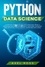  Axel Ross - Python Data Science: A Step-By-Step Guide to Data Analysis. What a Beginner Needs to Know About Machine Learning and Artificial Intelligence. Exercises Included.