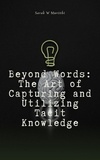  Sarah W Muriithi - Beyond Words: The Art of Capturing and Utilizing Tacit Knowledge - 1.