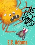  E. B. Adams - The Very Hungry Spider - Silly Wood Tale.