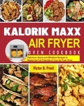  Victor B. Frost - Kalorik Maxx Air Fryer Oven Cookbook.