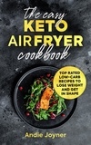  Andie Joyner - The Easy Keto Air Fryer Cookbook: Top Rated Low-Carb Recipes to Lose Weight and Get in Shape.