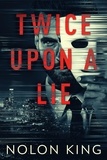  Nolon King - Twice Upon A Lie - Once Upon A Crime, #2.