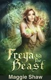  Maggie Shaw - Freya and the Beast - Fae Twisted Fairytales, #2.