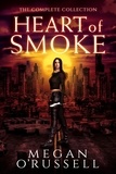  Megan O'Russell - Heart of Smoke: The Complete Collection.