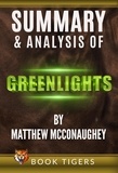  Book Tigers - Summary and Analysis of Greenlights by Matthew McConaughey - Book Tigers Self Help and Success Summaries.