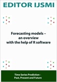  Editor IJSMI - Forecasting Models – an Overview With The Help Of R Software.