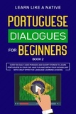  Learn Like a Native - Portuguese Dialogues for Beginners Book 2: Over 100 Daily Used Phrases &amp; Short Stories to Learn Portuguese in Your Car. Have Fun and Grow Your Vocabulary with Crazy Effective Language Learning Lessons - Brazilian Portuguese for Adults, #2.
