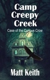  P.M. Keith - Camp Creepy Creek: Case of the Curious Crow.
