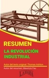  MAURICIO ENRIQUE FAU - Resumen de La Revolución Industrial de Thomas Ashton - RESÚMENES UNIVERSITARIOS.