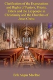  Erik Angus MacRae - Clarification of the Expectations and Rights of Pastors, Priests, Elders and the Laypeople in Christianity and the Churches of Jesus Christ.