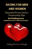 Stirling De Cruz Coleridge - Dating For Men And Women: Essential, Proven Advice, Trustworthy Tips On Finding Love Guidebook On How To Date Successfully - Self-Help/Personal Transformation/Success.