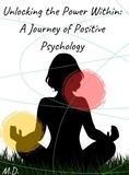  Marco Dottarić. - Unlocking the Power Within: A Journey of Positive Psychology. - Psychology, #1.