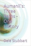  Dale Stubbart - Aumanil's: Three Paths - One History.